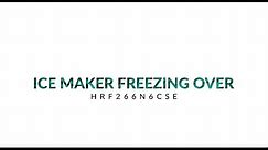 HRF266 ice maker freezing over troubleshooting