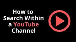 How to Search Within a YouTube Channel