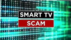 Smart TV scam alert update