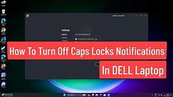 How to Turn Off Caps Locks Notification On Screen In Dell Laptop