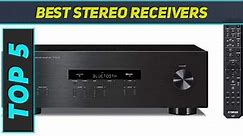 Top 5 Best Stereo Receivers in 2024
