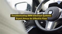 Troubleshooting BMW Electrical Systems: Expert Advice for Effective Fixes