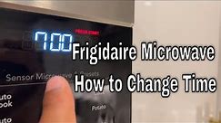 Frigidaire Microwave - How To Change Time