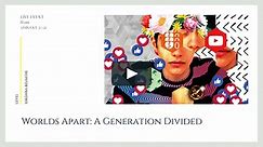 Worlds Apart: A Generation Divided