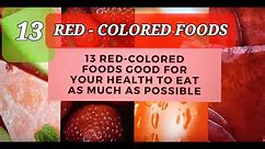 13 RED - COLORED FOODS GOOD FOR YOUR HEALTH TO EAT AS MUCH AS POSSIBLE | Overall Health Benefits