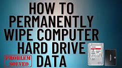 Permanently Erase Everything On Your Hard Drive