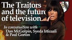 The Traitors and the future of television, with Paul Gorton, Syeda Irtizaali & Dan McGolpin