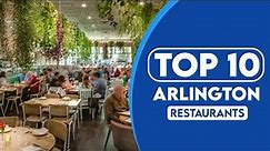 10 Best Restaurants In Arlington | Best Places To Eat In Arlington | 2023