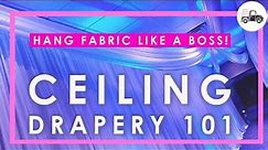 CEILING DRAPERY 101: BEGINNER GUIDE ON HOW TO HANG FABRIC