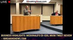 106227-mainBusiness Highlights: McDonald's ex-CEO, Musk tweet review - 1breakingnews.com
