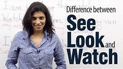 Difference between 'See', 'Watch' and 'Look' - English Grammar lesson ( ESL )