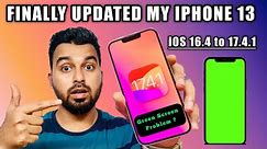 Finally I Updated My iPhone 13 to iOS 17.4.1 from 16.4 | Green screen issue ? | Should You Update ?