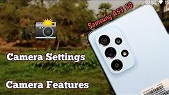 Samsung Galaxy A53 5G Camera Features & Camera Settings 📸