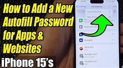 iPhone 15/15 Pro Max: How to Add a New Autofill Password for Apps & Websites