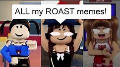 ALL my ROASTING memes compilation