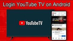 How to Login to the YouTube TV App on Android | How to Login to the YouTube TV App on Mobile