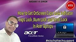 How to get on screen caps lock indicator Caps lock, Num lock and Scroll lock in All Acer laptops