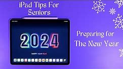 iPad Tips for Seniors: Preparing for the New Year