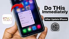 Do THis Immediately After Update Your iPhone on iOS 17.5.1 || iOS 17.5.1 Update on iPhone 11