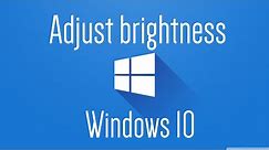 How to adjust the brightness in Windows 10