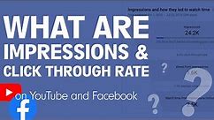 What are Impressions and Click Through Rate on YouTube and Facebook?