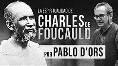 Pablo D'Ors - La Espiritualidad de Charles de Foucauld