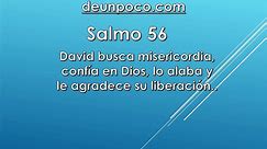 Salmo 56 David busca misericordia, confía en Dios, lo alaba y le agradece su liberación.