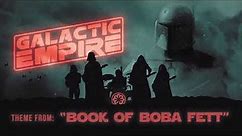 Galactic Empire "The Book Of Boba Fett" Theme