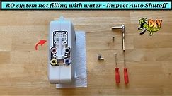 Reverse osmosis system not filling/flowing - Inspect Auto shutoff