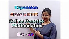 Expansion | Class 9 | ICSE | Selina Concise | Mathematics | Exercise 4 A | Full Solution |