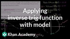Applying inverse trig function with model | Trigonometry | Khan Academy