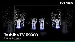 Toshiba TV X9900 - A Revolution of Versatile, Resonant Sound