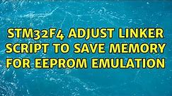 STM32F4 Adjust linker script to save memory for EEPROM emulation (2 Solutions!!)