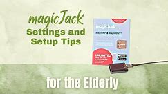 Magic Jack Settings and Setup Tips for Protecting Elderly Loved Ones