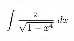 Integral of x/sqrt(1-x^4) (substitution + substitution)