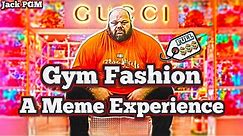Gym Fashion - A Meme Experience