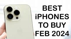 Best iPhones To Buy In February 2024!