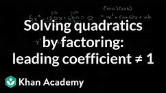 Solving quadratics by factoring: leading coefficient Ã¢Â Â 1 | High School Math | Khan Academy