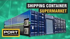 Custom Built Shipping Container Supermarket - Port Shipping Containers