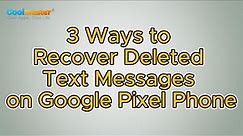 How to Recover Deleted Text Messages on Google Pixel Phone [3 Ways]