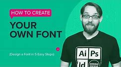 How to Create Your Own Font (Design a Font in 5 Easy Steps)