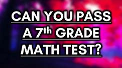 Can You Pass a 7th Grade Math Test? - 85% FAIL!