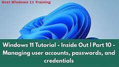 Windows 11 Tutorial - Inside Out | Part 10 - Managing user accounts, passwords, and credentials