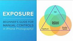 A Beginner’s Guide for Manual Controls in iPhone Photography: Exposure