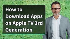 How to Download Apps on Apple TV 3rd Generation