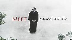 Meet Mr. Matsushita