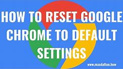 How to Reset Google Chrome to Default Settings