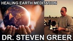 Dr. Steven Greer CE5 Meditation - Healing Earth & Humanity