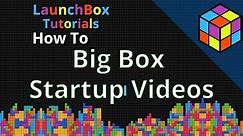 Big Box Startup Videos - Feature Specific LaunchBox Tutorial