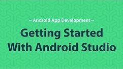 How to get started with Android Studio